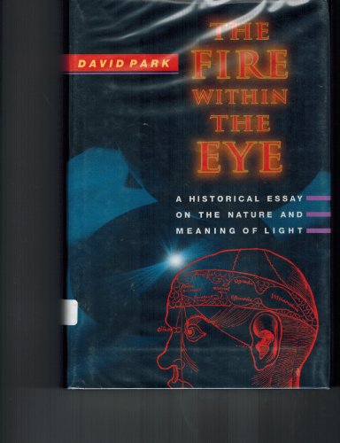 cover image The Fire Within the Eye: A Historical Essay on the Nature and Meaning of Light