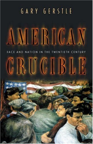 cover image AMERICAN CRUCIBLE: Race and Nation in the Twentieth Century