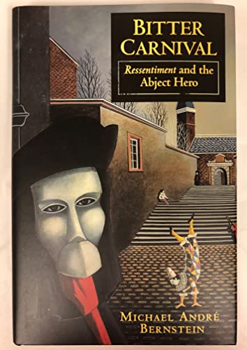 cover image Bitter Carnival: Ressentiment and the Abject Hero