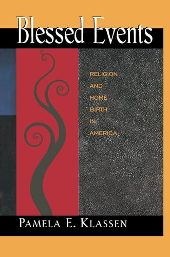 cover image Blessed Events: Religion and Home Birth in America