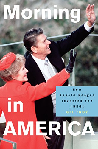 cover image Morning in America: How Ronald Reagan Invented the 1980's