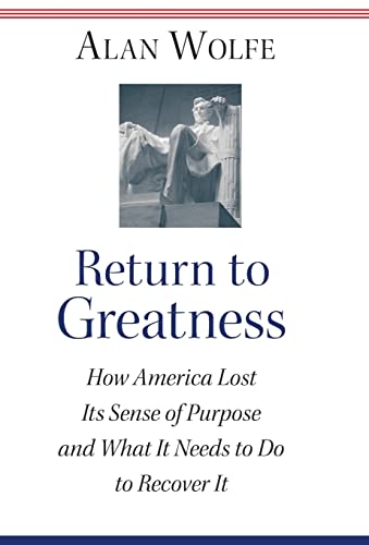 cover image RETURN TO GREATNESS: How America Lost Its Sense of Purpose and What It Needs to Do to Recover It