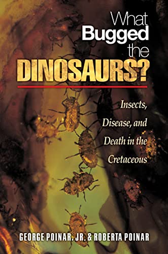 cover image What Bugged the Dinosaurs?: Insects, Disease, and Death in the Cretaceous