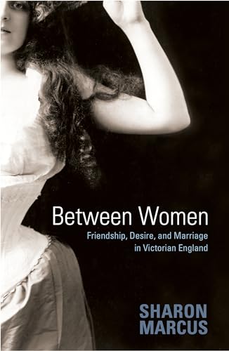 cover image Between Women: Friendship, Desire, and Marriage in Victorian England