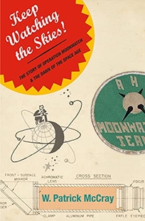 Keep Watching the Skies!: The Story of Operation Moonwatch & the Dawn of the Space Age