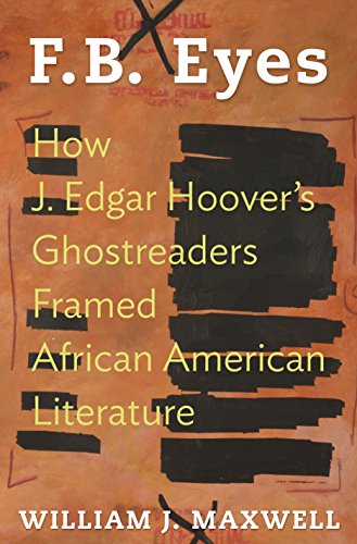 cover image F.B. Eyes: How J. Edgar Hoover’s Ghostreaders Framed African American Literature 