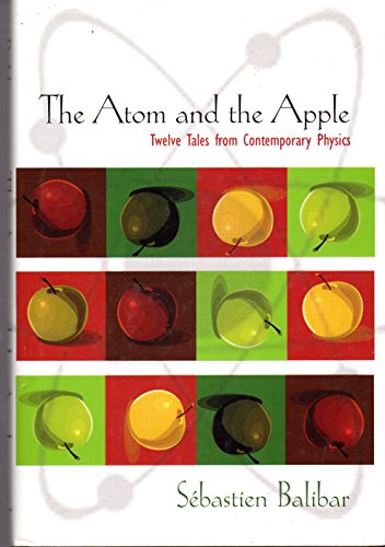cover image The Atom and the Apple: Twelve Tales from Contemporary Physics