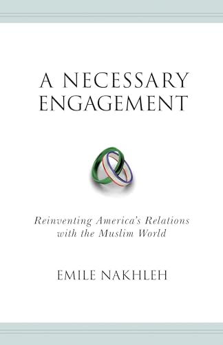 cover image A Necessary Engagement: Reinventing America’s Relations with the Muslim World