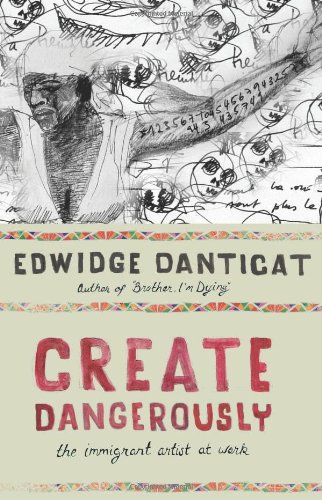 cover image Create Dangerously: The Immigrant Artist at Work