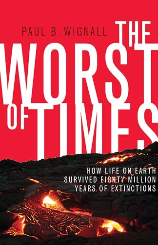 cover image The Worst of Times: How Life on Earth Survived Eighty Million Years of Extinctions