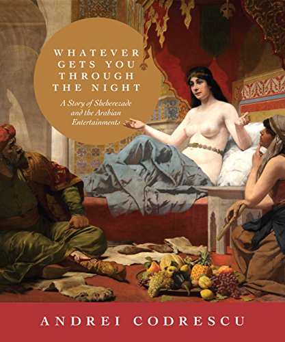 cover image Whatever Gets You Through the Night: A Story of Sheherezade and the Arabian Entertainments 