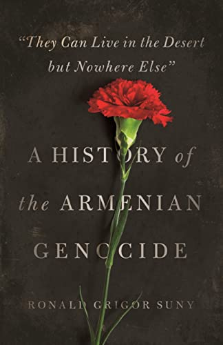 cover image "They Can Live in the Desert but Nowhere Else": A History of the Armenian Genocide