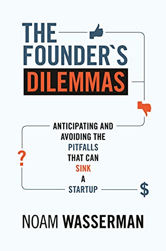 cover image The Founder’s Dilemmas: Anticipating and Avoiding the Pitfalls That Can Sink a Startup