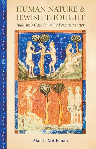 cover image Human Nature and Jewish Thought: Judaism’s Case for Why Persons Matter