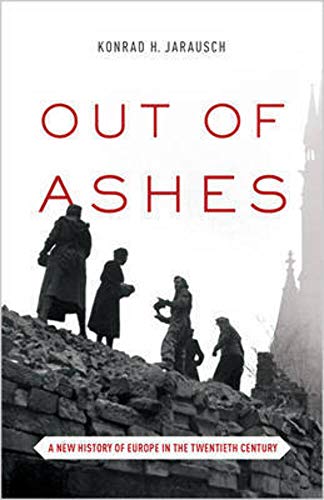 cover image Out of Ashes: A New History of Europe in the Twentieth Century