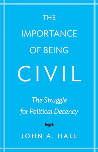 cover image The Importance of Being Civil: The Struggle for Political Decency