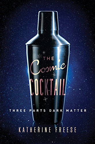 cover image The Cosmic Cocktail: Three Parts Dark Matter