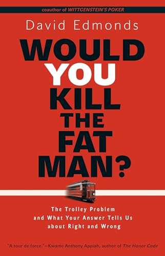 cover image Would You Kill the Fat Man? 
The Trolley Problem and What Your Answer Tells Us about Right and Wrong