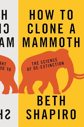cover image How to Clone a Mammoth: The Science of De-Extinction