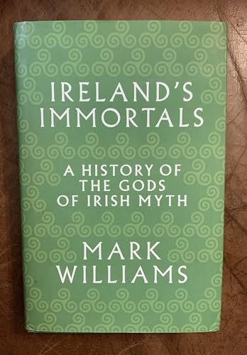 cover image Ireland’s Immortals: A History of the Gods of Irish Myth