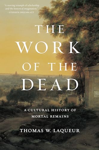 cover image The Work of the Dead: A Cultural History of Mortal Remains