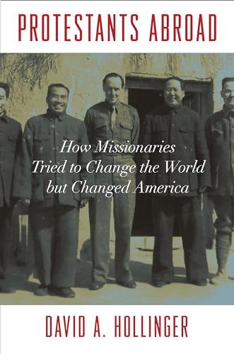 cover image Protestants Abroad: How Missionaries Tried to Change the World but Changed America