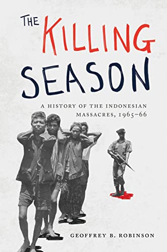 cover image The Killing Season: A History of the Indonesian Massacres, 1965–66