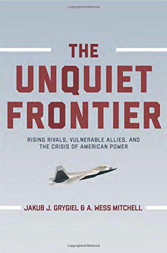 cover image The Unquiet Frontier: Rising Rivals, Vulnerable Allies, and the Crisis of American Power