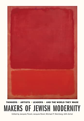 cover image Makers of Jewish Modernity: Thinkers, Artists, Leaders, and The World They Made
