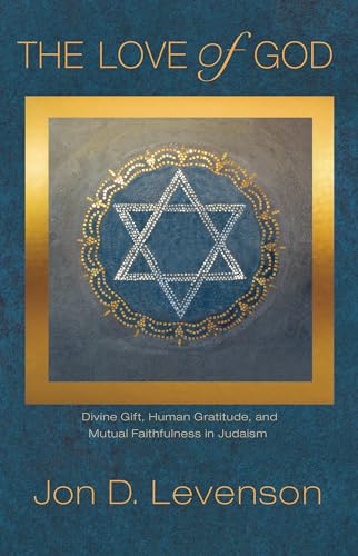 cover image The Love of God: Divine Gift, Human Gratitude, and Mutual Faithfulness in Judaism