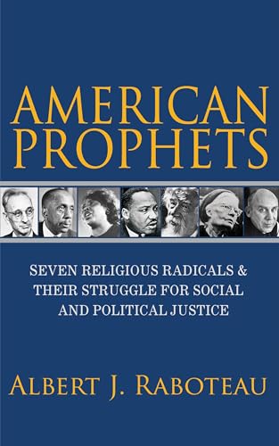 cover image American Prophets: Seven Religious Radicals and Their Struggle for Social and Political Justice