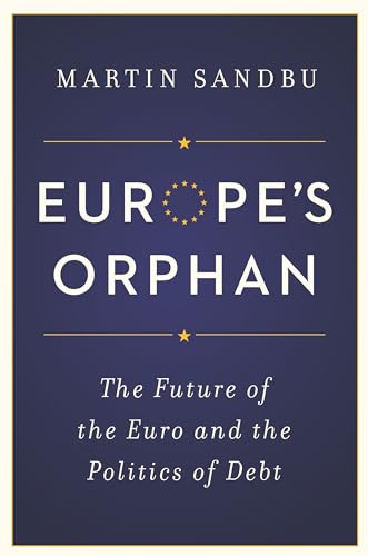 cover image Europe’s Orphan: The Future of the Euro and the Politics of Debt