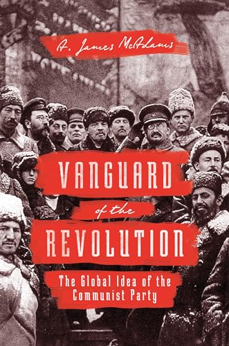 cover image Vanguard of the Revolution: The Global Idea of the Communist Party