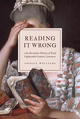 cover image Reading It Wrong: An Alternative History of Early Eighteenth-Century Literature
