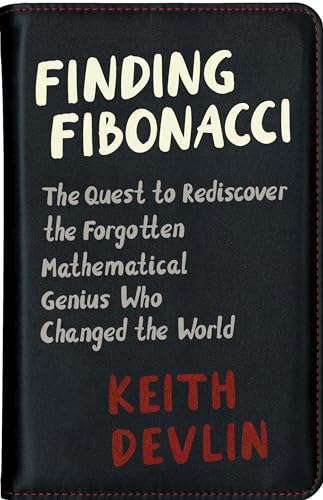cover image Finding Fibonacci: The Quest to Rediscover the Forgotten Mathematical Genius Who Changed the World