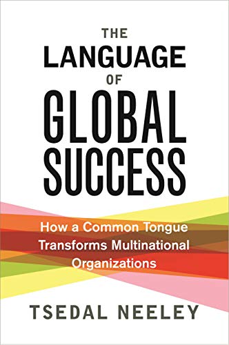cover image The Language of Global Success: How a Common Tongue Transforms Multinational Organizations 