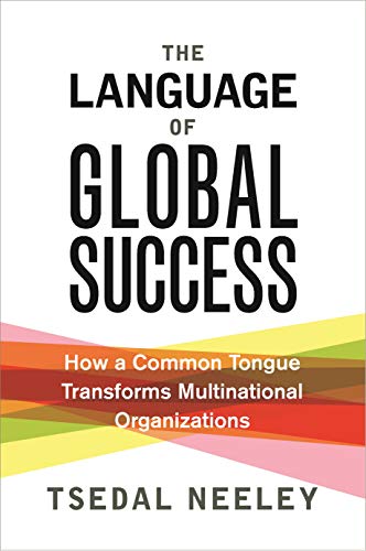 cover image The Language of Global Success: How a Common Tongue Transforms Multinational Organizations 