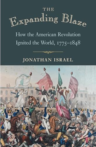 cover image The Expanding Blaze: How the American Revolution Ignited the World, 1775–1848