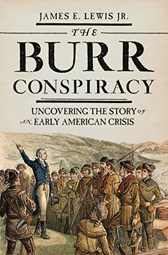 cover image The Burr Conspiracy: Uncovering the Story of an Early American Crisis