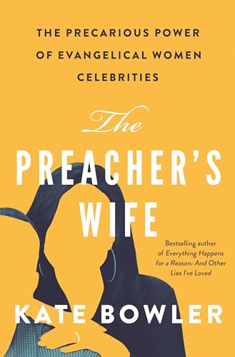 cover image The Preacher’s Wife: The Precarious Power of Evangelical Women Celebrities 