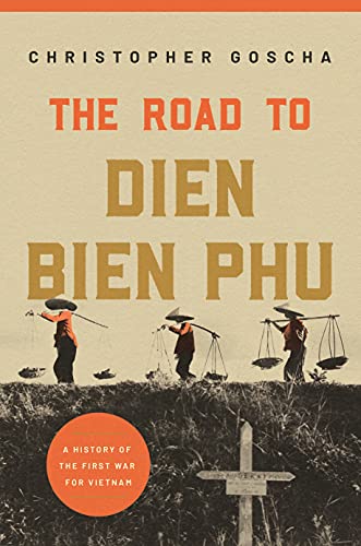 cover image The Road to Dien Bien Phu: A History of the First War for Vietnam