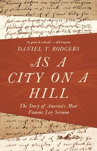 cover image As a City on a Hill: The Story of America’s Most Famous Lay Sermon