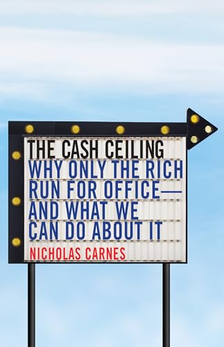 cover image The Cash Ceiling: Why Only the Rich Run for Office —and What We Can Do About It 