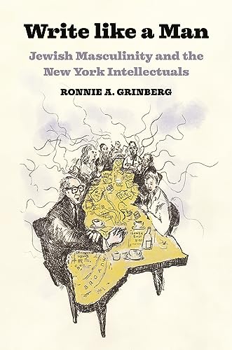 cover image Write Like a Man: Jewish Masculinity and the New York Intellectuals