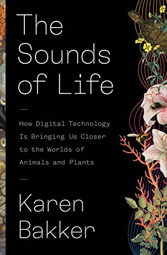 cover image The Sounds of Life: How Digital Technology Is Bringing Us Closer to the Worlds of Animals and Plants