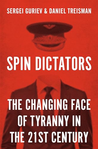 cover image Spin Dictators: The Changing Face of Tyranny in the 21st Century
