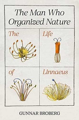 cover image The Man Who Organized Nature: The Life of Linnaeus