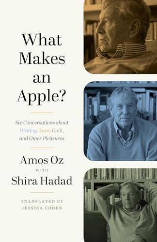cover image What Makes an Apple?: Six Conversations About Writing, Love, Guilt, and Other Pleasures