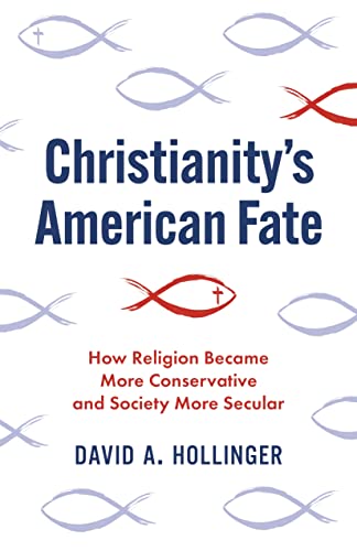 cover image Christianity’s American Fate: How Religion Became More Conservative and Society More Secular