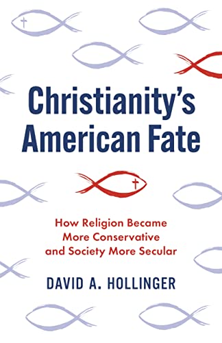 cover image Christianity’s American Fate: How Religion Became More Conservative and Society More Secular